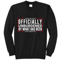 Officially Unburdened By What Has Been Trump Won Funny Meme Sweatshirt