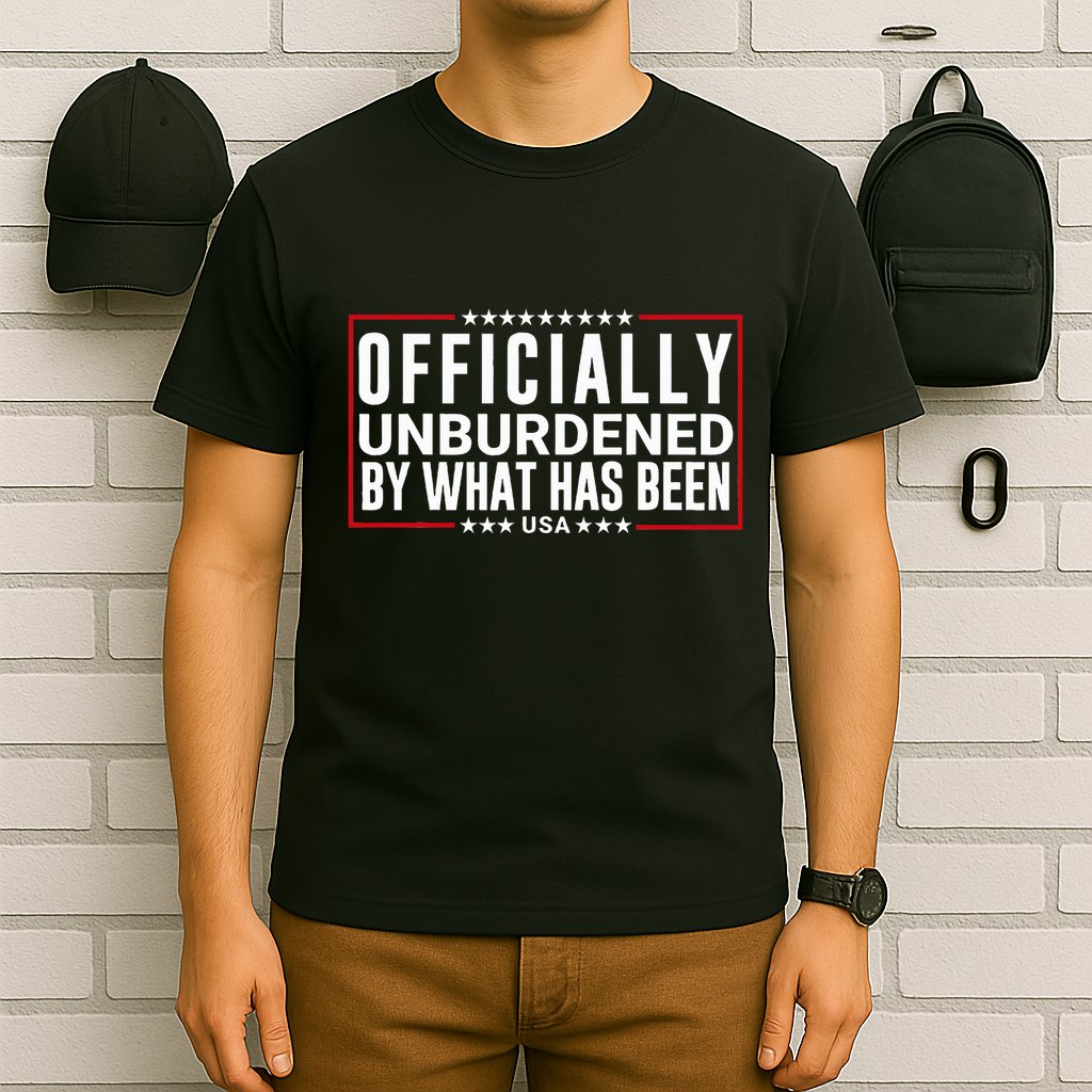 Officially Unburdened By What Has Been Trump Won Funny Meme T-Shirt