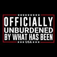 Officially Unburdened By What Has Been Trump Won Funny Meme Button
