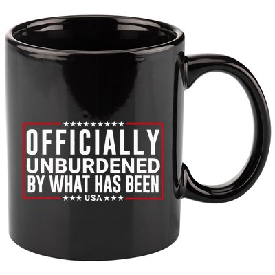Officially Unburdened By What Has Been Trump Won Funny Meme 11oz C Handle Ceramic Mug