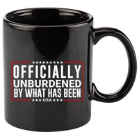 Officially Unburdened By What Has Been Trump Won Funny Meme 11oz C Handle Ceramic Mug