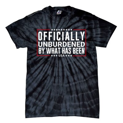 Officially Unburdened By What Has Been Trump Won Funny Meme Tie-Dye T-Shirt