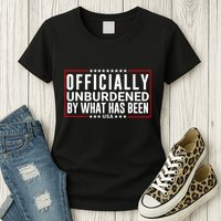 Officially Unburdened By What Has Been Trump Won Funny Meme Womens T-Shirt