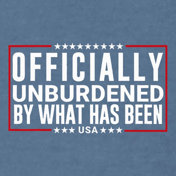 Officially Unburdened By What Has Been Trump Won Funny Meme Garment-Dyed Sweatshirt