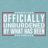 Officially Unburdened By What Has Been Trump Won Funny Meme Sueded Cloud Jersey T-Shirt