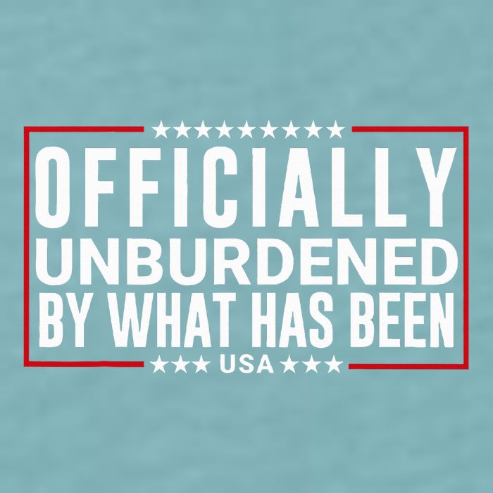 Officially Unburdened By What Has Been Trump Won Funny Meme Sueded Cloud Jersey T-Shirt
