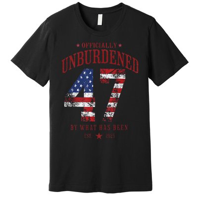 Officially Unburdened By What Has Been Trump Victory Gift Premium T-Shirt