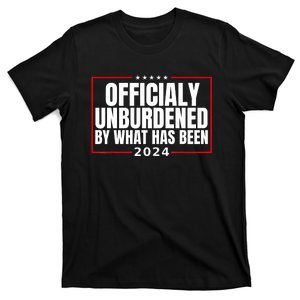 Officially Unburdened By What Has Been Trump Victory Pro Trump 2024 T-Shirt