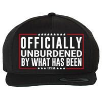 Officially Unburdened By What Has Been Trump Won Funny Saying Donald Trump Won Wool Snapback Cap