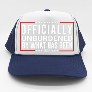 Officially Unburdened By What Has Been Trump Won Funny Saying Donald Trump Won Trucker Hat