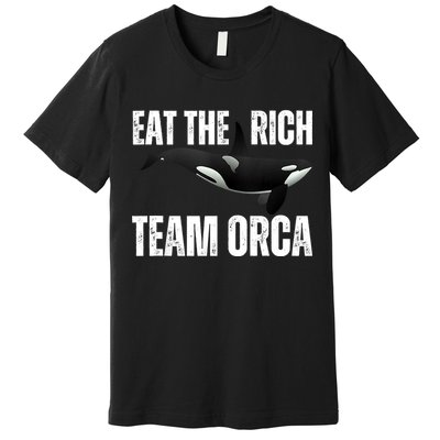 Orca Uprising Eat The Rich Team Orca Premium T-Shirt
