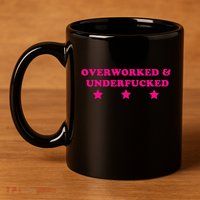 Overworked & Under Funny Meme 11oz C Handle Ceramic Mug