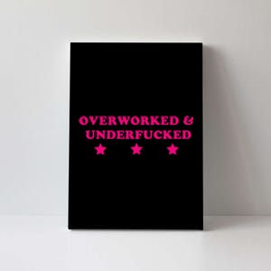 Overworked & Underfucked Canvas