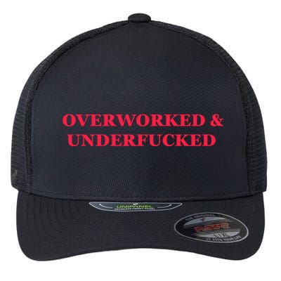 Overworked Underfucked Flexfit Unipanel Trucker Cap