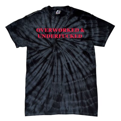 Overworked Underfucked Tie-Dye T-Shirt