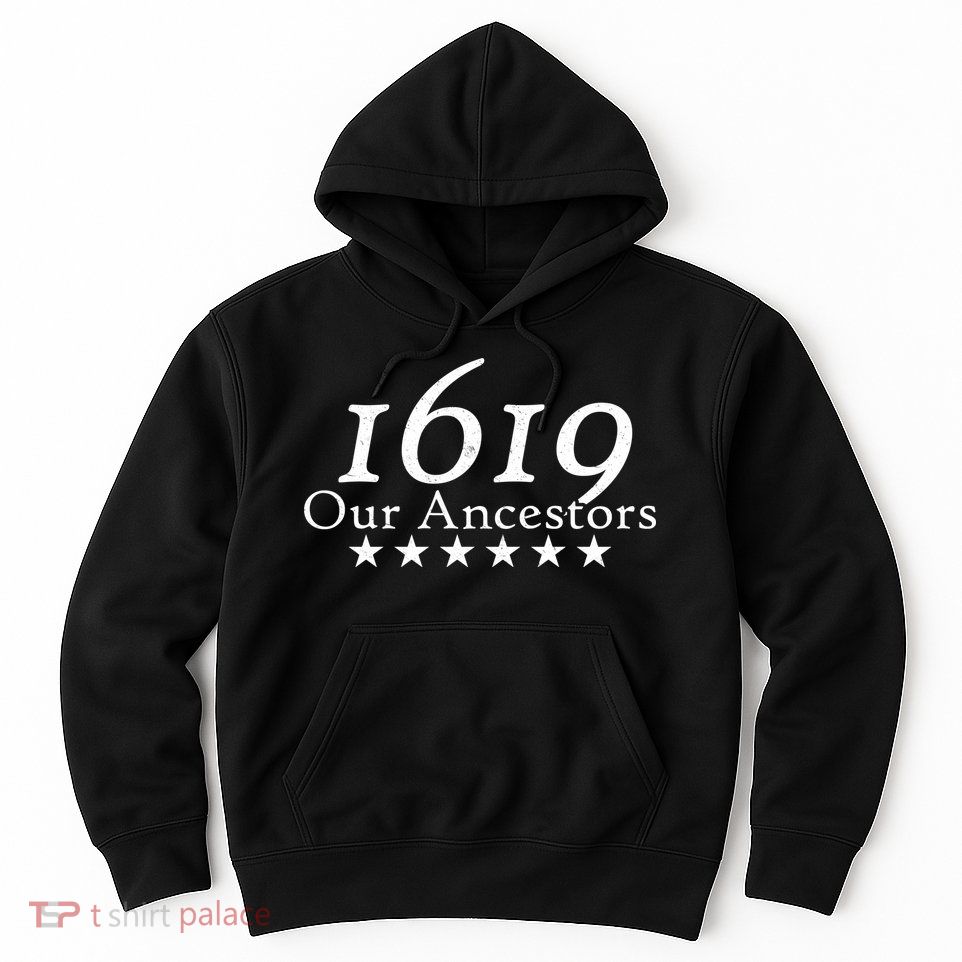 Our Ancestors 1619 Heritage Hoodie