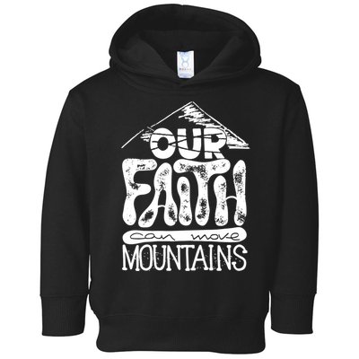 Our Faith Can Move Mountains  Toddler Hoodie