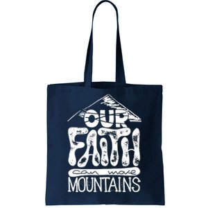 Our Faith Can Move Mountains  Tote Bag