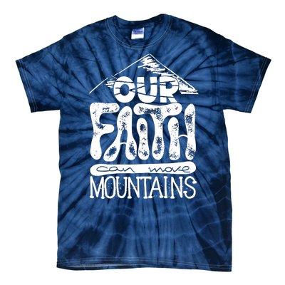 Our Faith Can Move Mountains  Tie-Dye T-Shirt