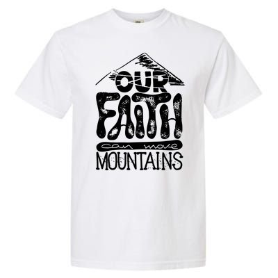 Our Faith Can Move Mountains  Garment-Dyed Heavyweight T-Shirt