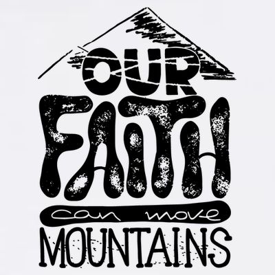 Our Faith Can Move Mountains  T-Shirt