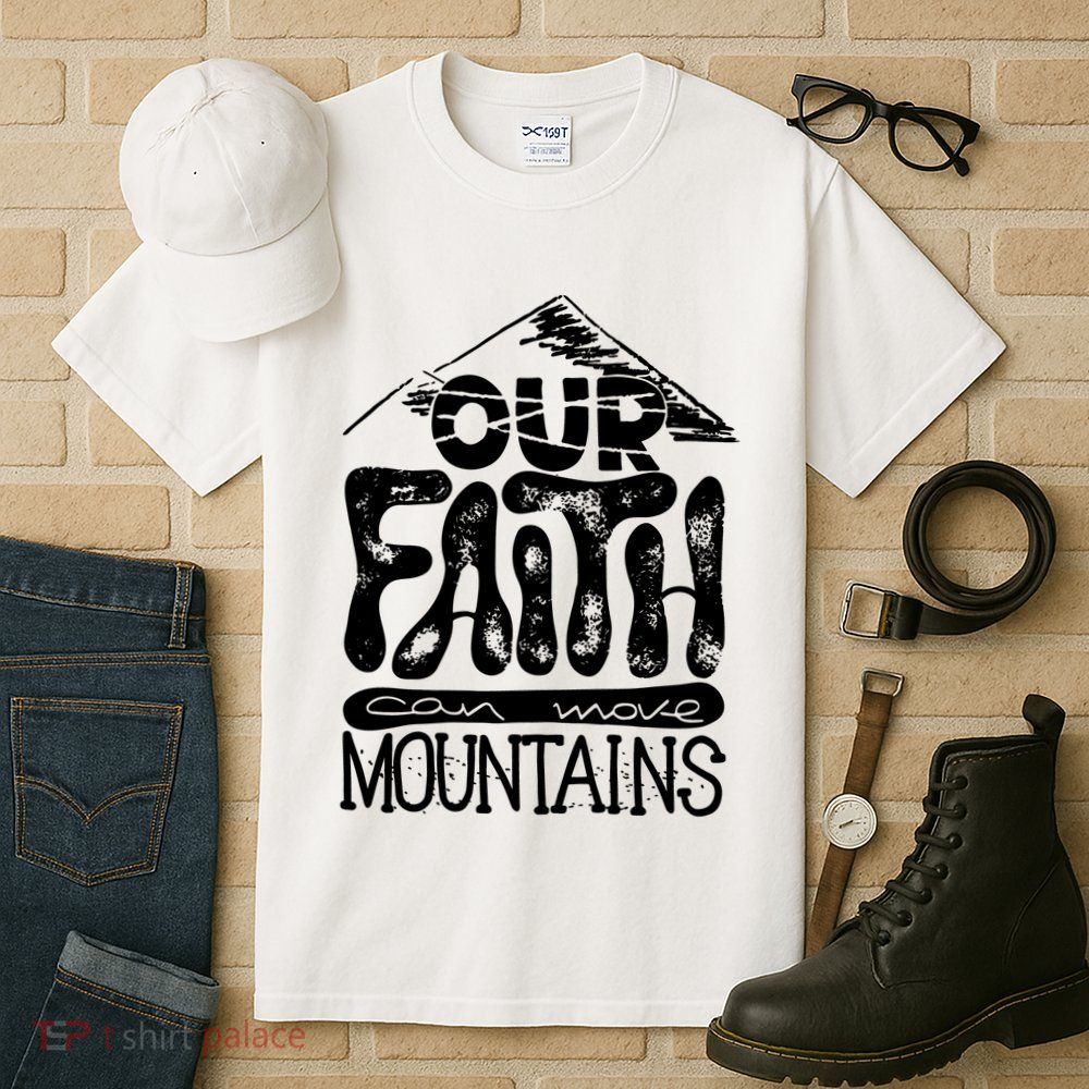 Our Faith Can Move Mountains  Tall T-Shirt