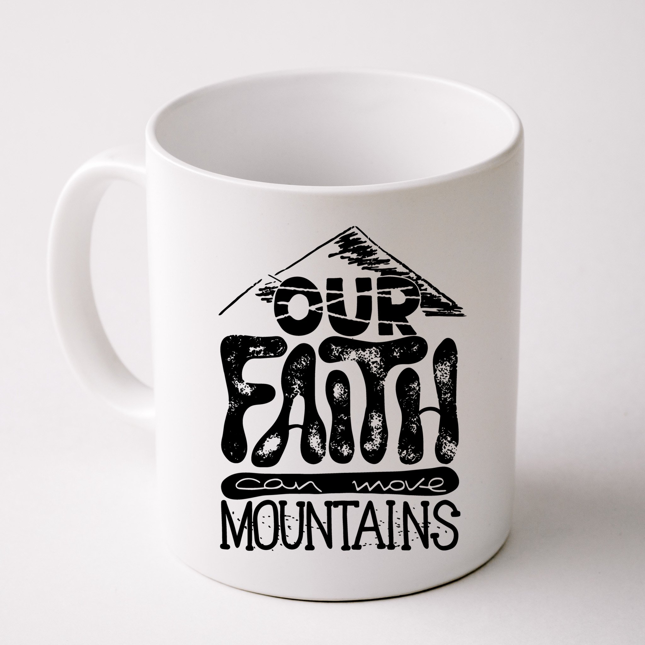 Our Faith Can Move Mountains  Mug