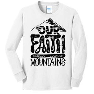 Our Faith Can Move Mountains  Kids Long Sleeve Shirt