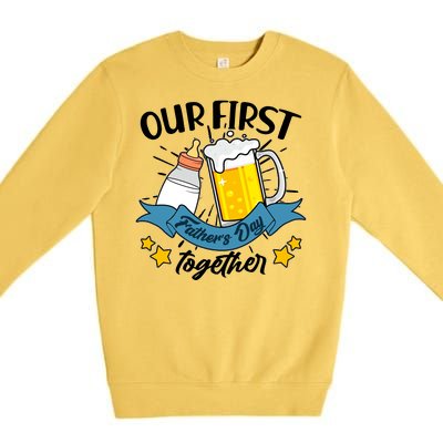 Our First Father's Day Together Baby Bottle Beer Mug Premium Crewneck Sweatshirt