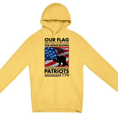 Our Flag Flies With the Last Breath of Patriots  Premium Pullover Hoodie