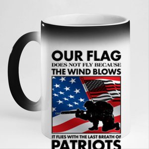 Our Flag Flies With the Last Breath of Patriots  11oz Black Color Changing Mug