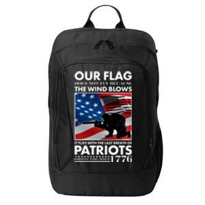 Our Flag Flies With the Last Breath of Patriots  City Backpack