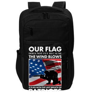 Our Flag Flies With the Last Breath of Patriots  Impact Tech Backpack