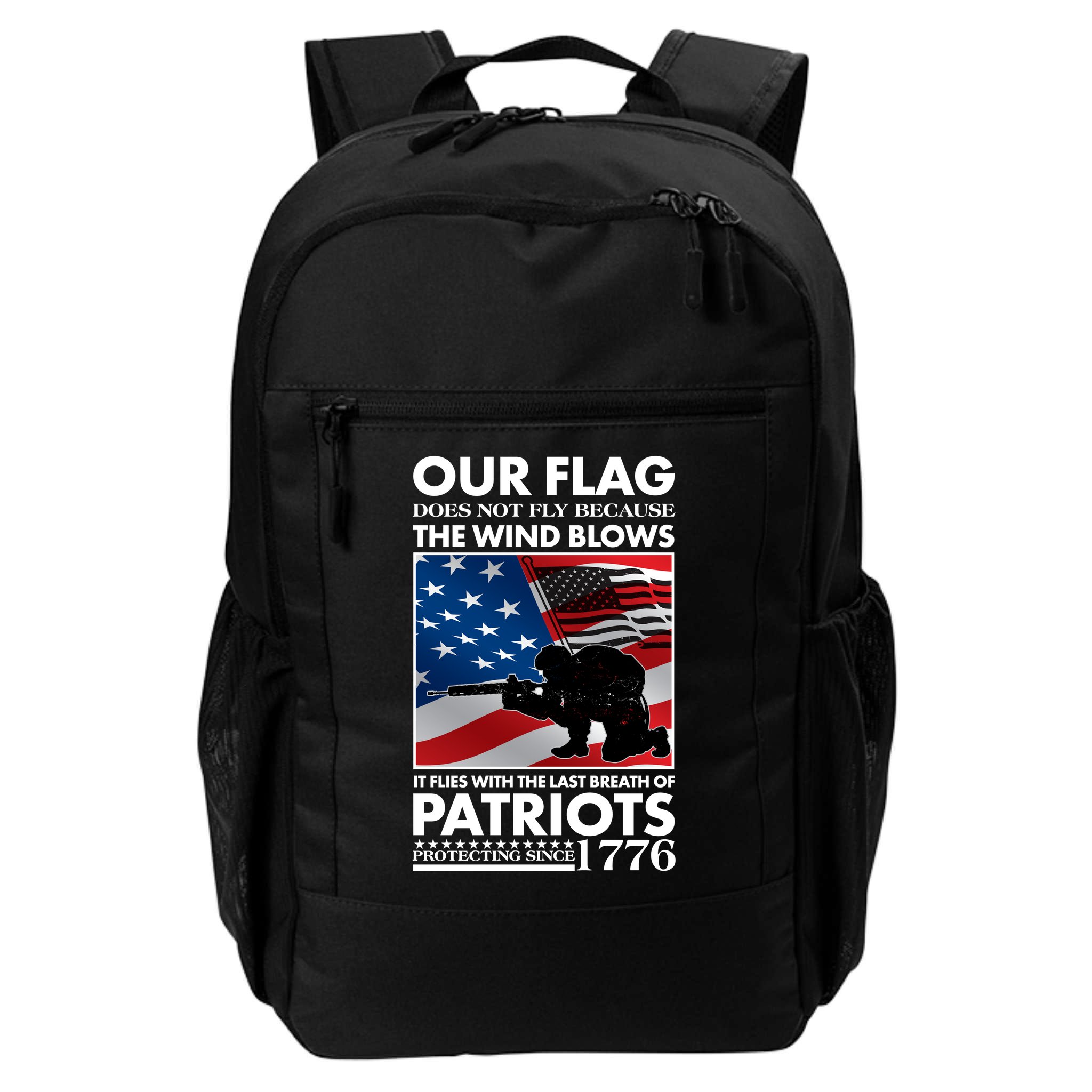 Our Flag Flies With the Last Breath of Patriots  Backpack
