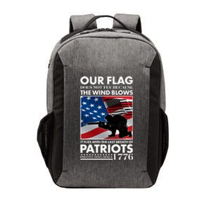 Our Flag Flies With the Last Breath of Patriots  Vector Backpack