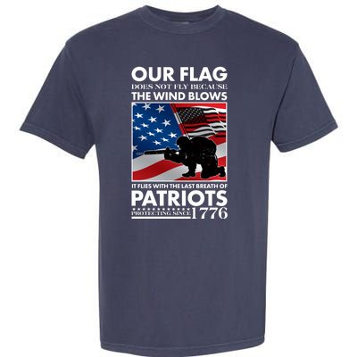 Our Flag Flies With the Last Breath of Patriots  Garment-Dyed Heavyweight T-Shirt