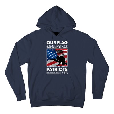 Our Flag Flies With the Last Breath of Patriots  Hoodie