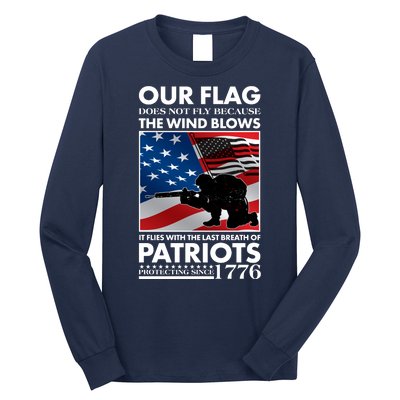 Our Flag Flies With the Last Breath of Patriots  Long Sleeve Shirt