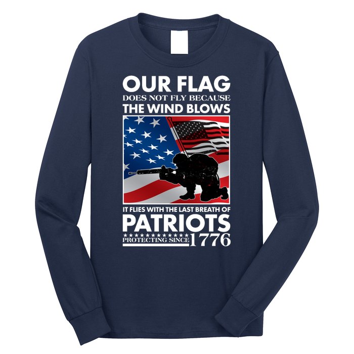 Our Flag Flies With the Last Breath of Patriots  Long Sleeve Shirt