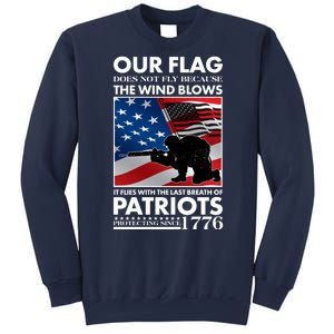 Our Flag Flies With the Last Breath of Patriots  Sweatshirt