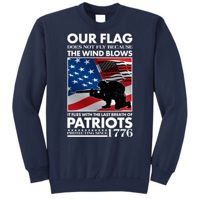 Our Flag Flies With the Last Breath of Patriots  Sweatshirt