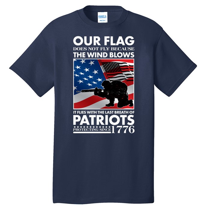 Our Flag Flies With the Last Breath of Patriots  Tall T-Shirt