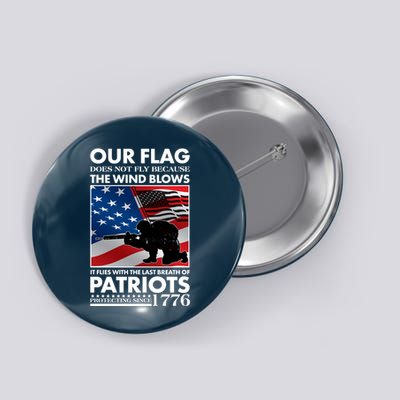 Our Flag Flies With the Last Breath of Patriots  Button