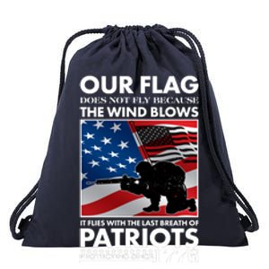 Our Flag Flies With the Last Breath of Patriots  Drawstring Bag