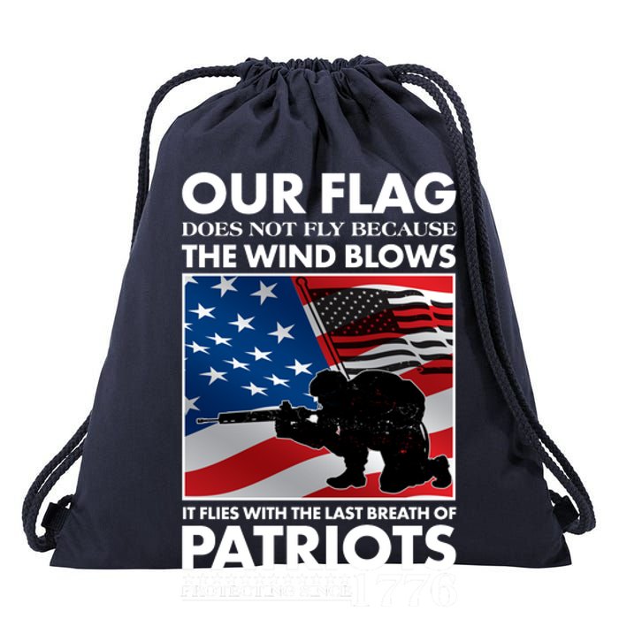 Our Flag Flies With the Last Breath of Patriots  Drawstring Bag