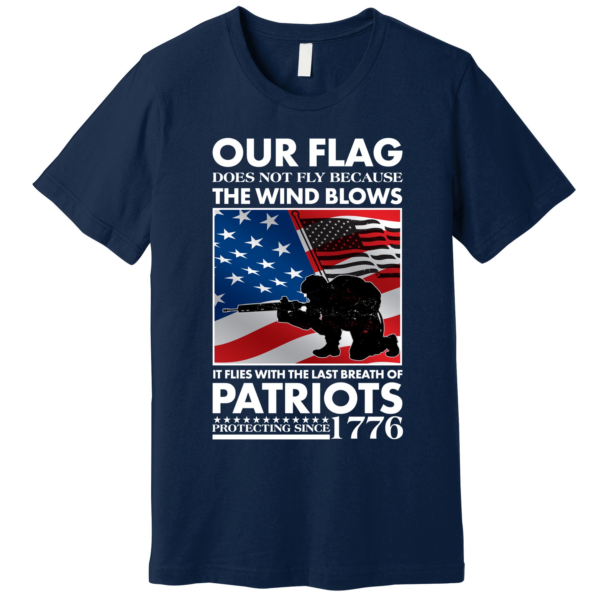 Our Flag Flies With the Last Breath of Patriots  Premium T-Shirt