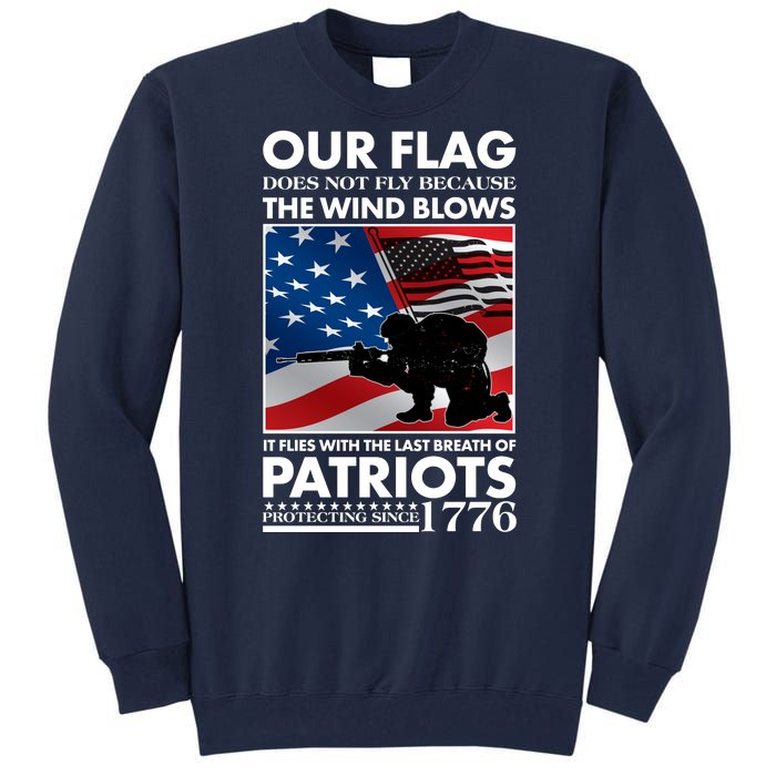 Our Flag Flies With the Last Breath of Patriots  Tall Sweatshirt