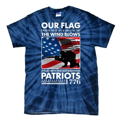 Our Flag Flies With the Last Breath of Patriots  Tie-Dye T-Shirt