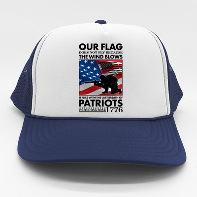 Our Flag Flies With the Last Breath of Patriots  Trucker Hat