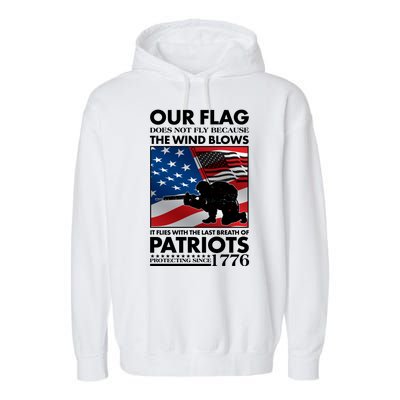 Our Flag Flies With the Last Breath of Patriots  Garment-Dyed Fleece Hoodie